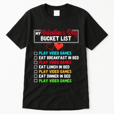 My Bucket List Funny Video Games Gamer Valentines Day Tall T-Shirt
