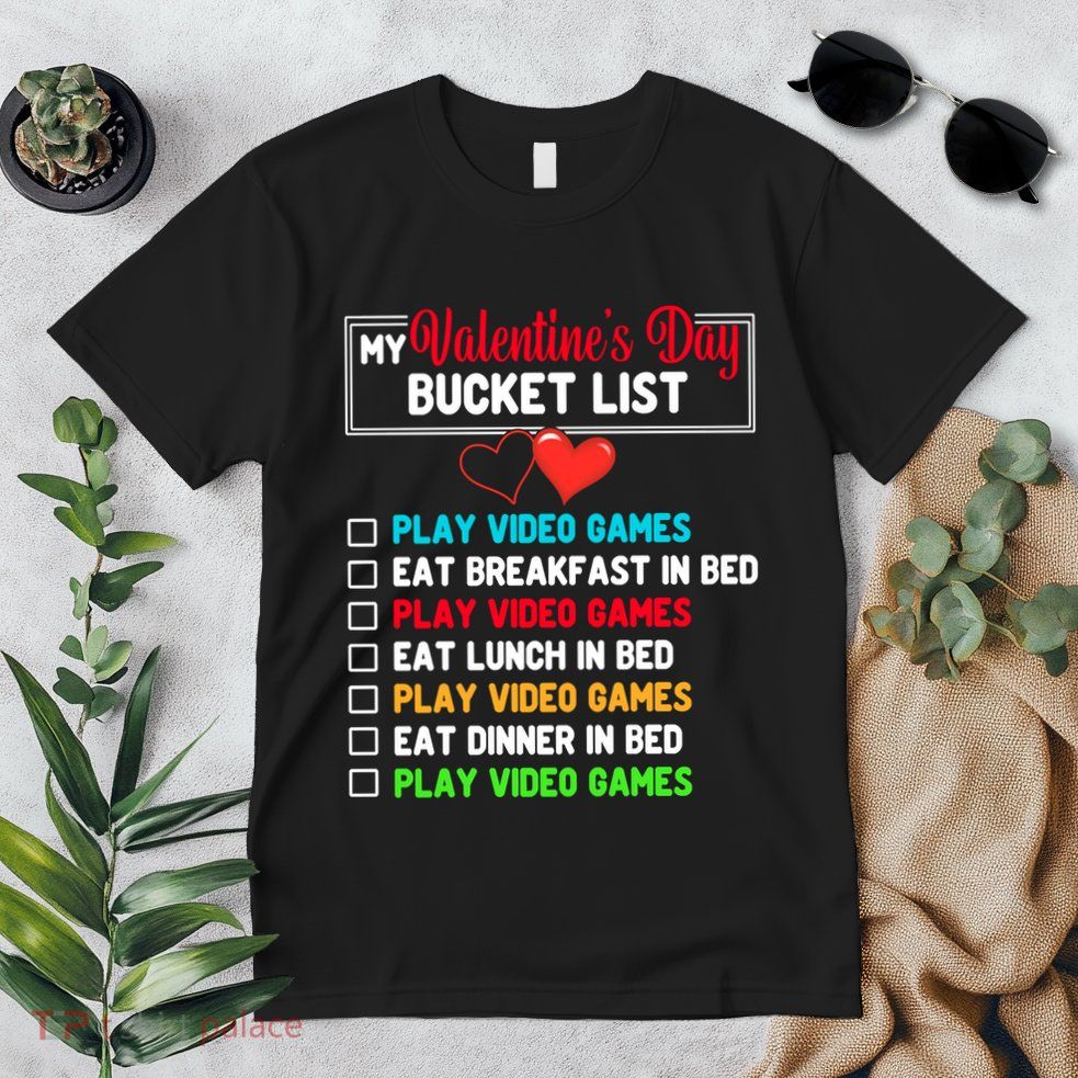 My Bucket List Funny Video Games Gamer Valentines Day Premium T-Shirt