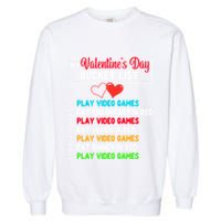 My Bucket List Funny Video Games Gamer Valentines Day Garment-Dyed Sweatshirt