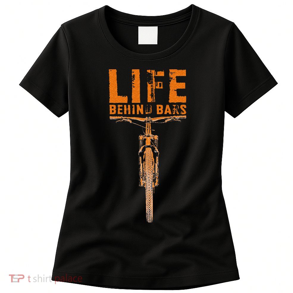 Mountain Bike Life Behind Bars Funny Biking Womens T-Shirt