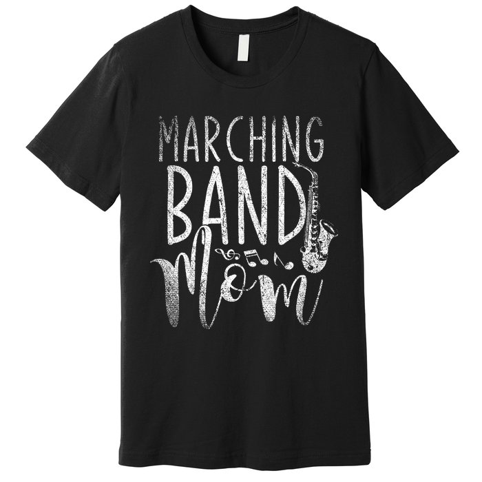 Marching Band Mom Funny Saxophonist Gift Saxophone Premium T-Shirt