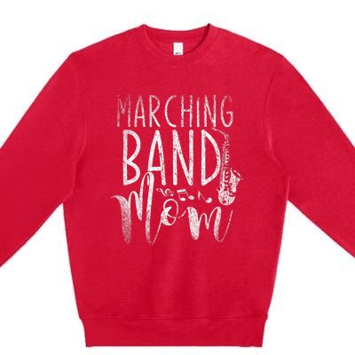 Marching Band Mom Funny Saxophonist Gift Saxophone Premium Crewneck Sweatshirt