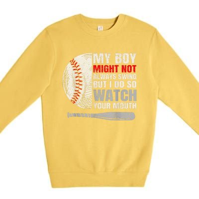 My Boy Might Not Always Swing But I Do So Watch Your Mouth Premium Crewneck Sweatshirt