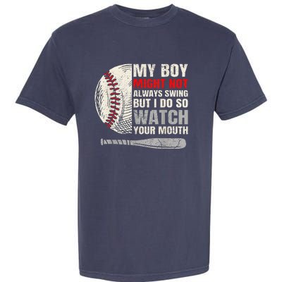 My Boy Might Not Always Swing But I Do So Watch Your Mouth Garment-Dyed Heavyweight T-Shirt