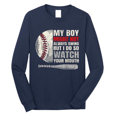 My Boy Might Not Always Swing But I Do So Watch Your Mouth Long Sleeve Shirt