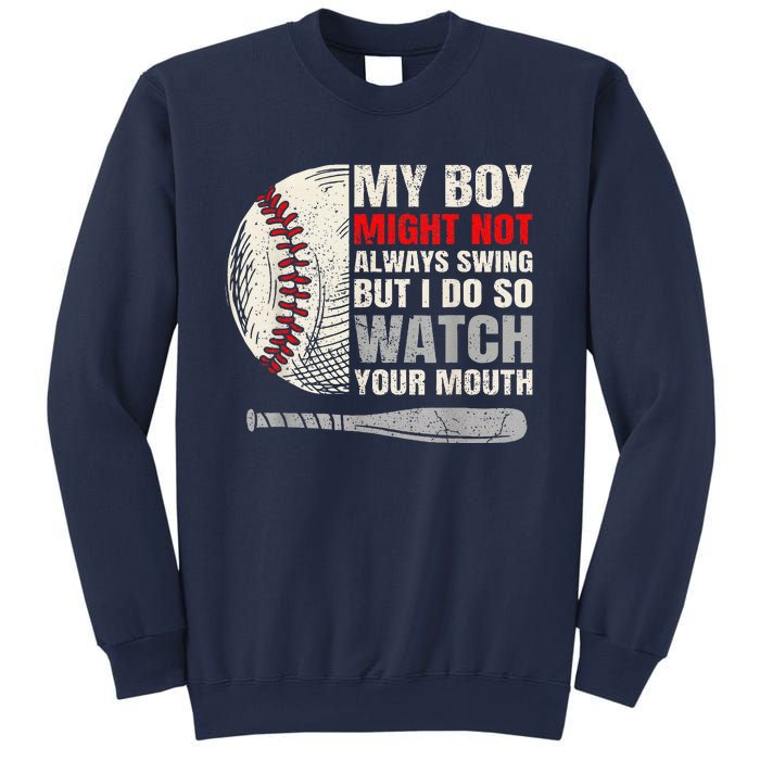 My Boy Might Not Always Swing But I Do So Watch Your Mouth Sweatshirt