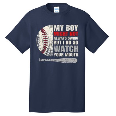 My Boy Might Not Always Swing But I Do So Watch Your Mouth Tall T-Shirt