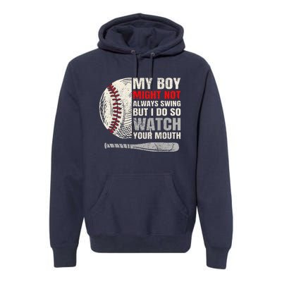 My Boy Might Not Always Swing But I Do So Watch Your Mouth Premium Hoodie