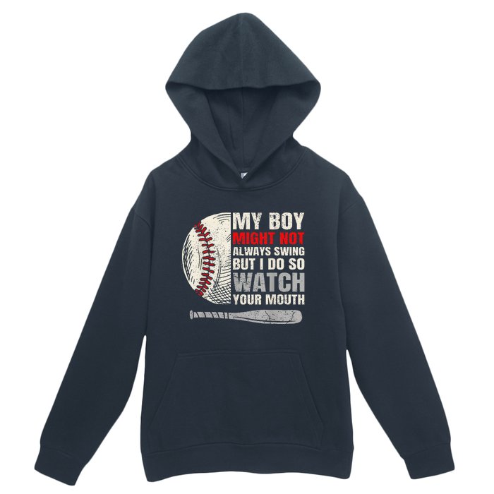 My Boy Might Not Always Swing But I Do So Watch Your Mouth Urban Pullover Hoodie