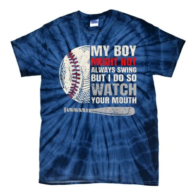 My Boy Might Not Always Swing But I Do So Watch Your Mouth Tie-Dye T-Shirt