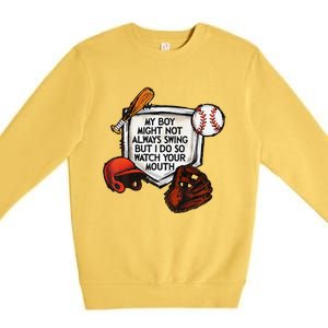 My Boy Might Not Always Swing But I Do So Watch Your Mouth Premium Crewneck Sweatshirt