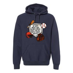 My Boy Might Not Always Swing But I Do So Watch Your Mouth Premium Hoodie