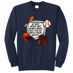 My Boy Might Not Always Swing But I Do So Watch Your Mouth Tall Sweatshirt