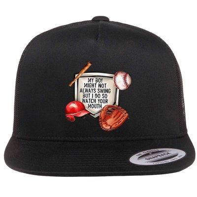 My Boy Might Not Always Swing But I Do So Watch Your Mouth Flat Bill Trucker Hat