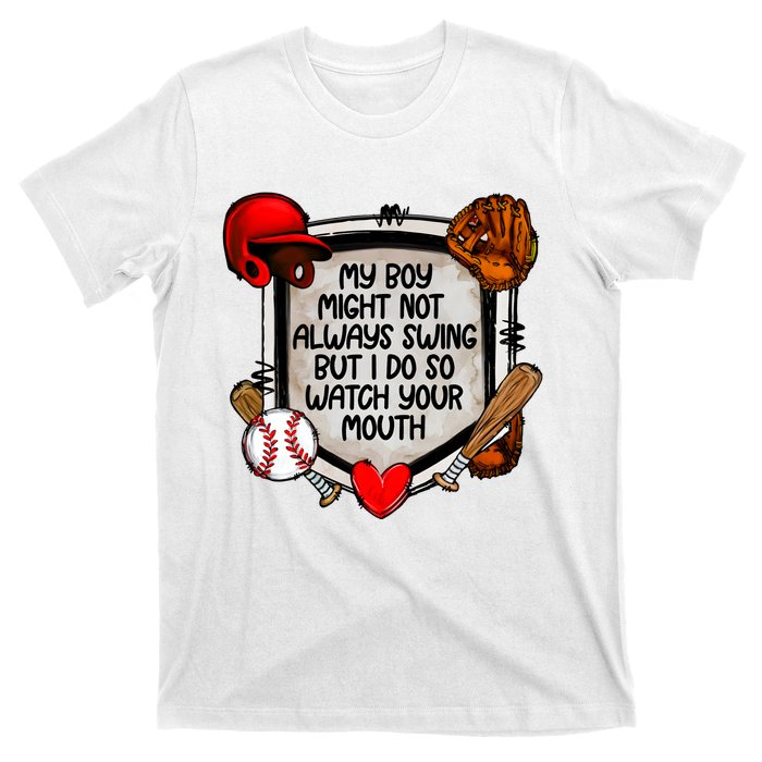 My Boy Might Not Always Swing But I Do So T-Shirt