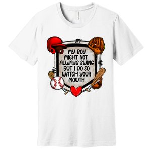 My Boy Might Not Always Swing But I Do So Premium T-Shirt