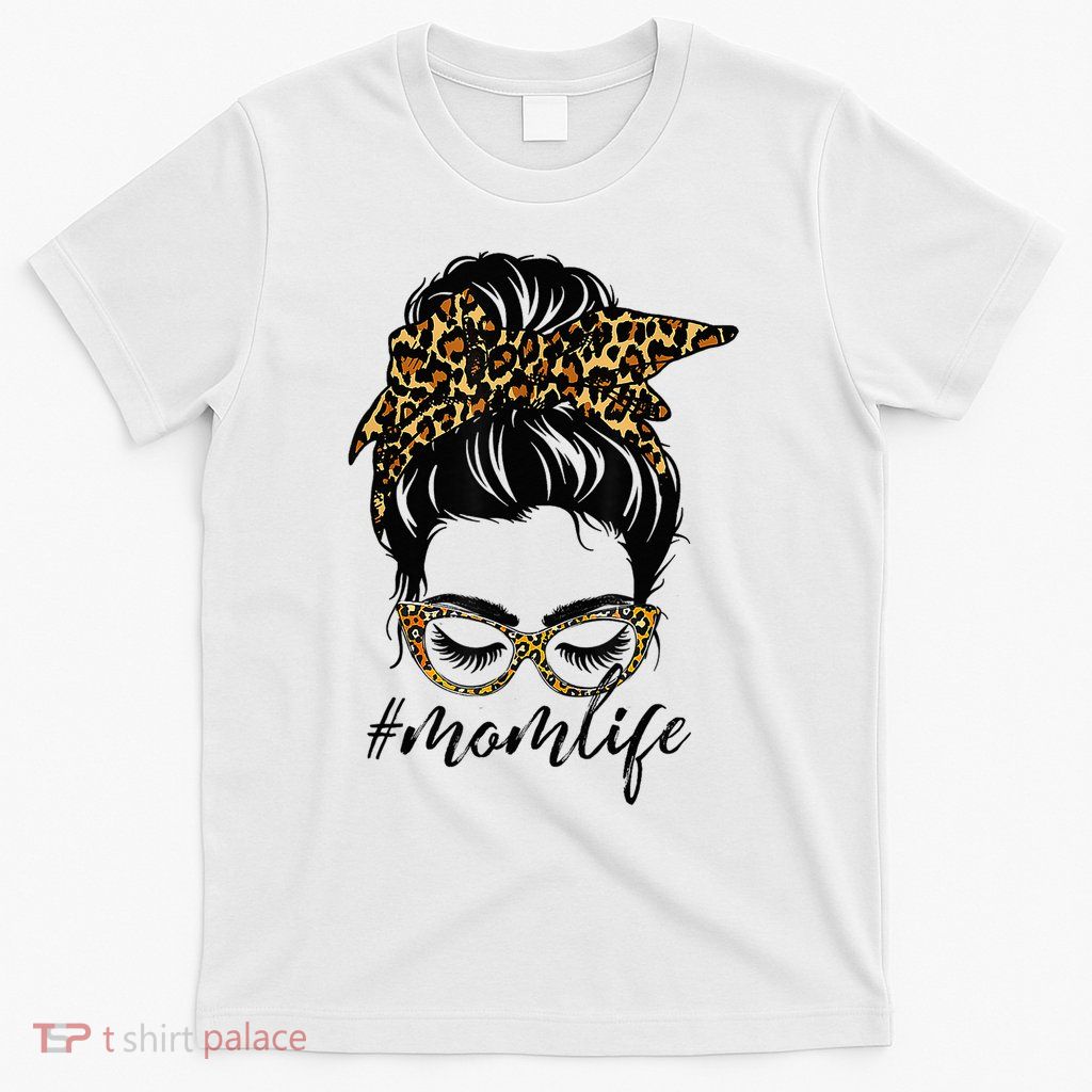 Messy Bun Mom Life MomLife Mothers Day Moms T-Shirt