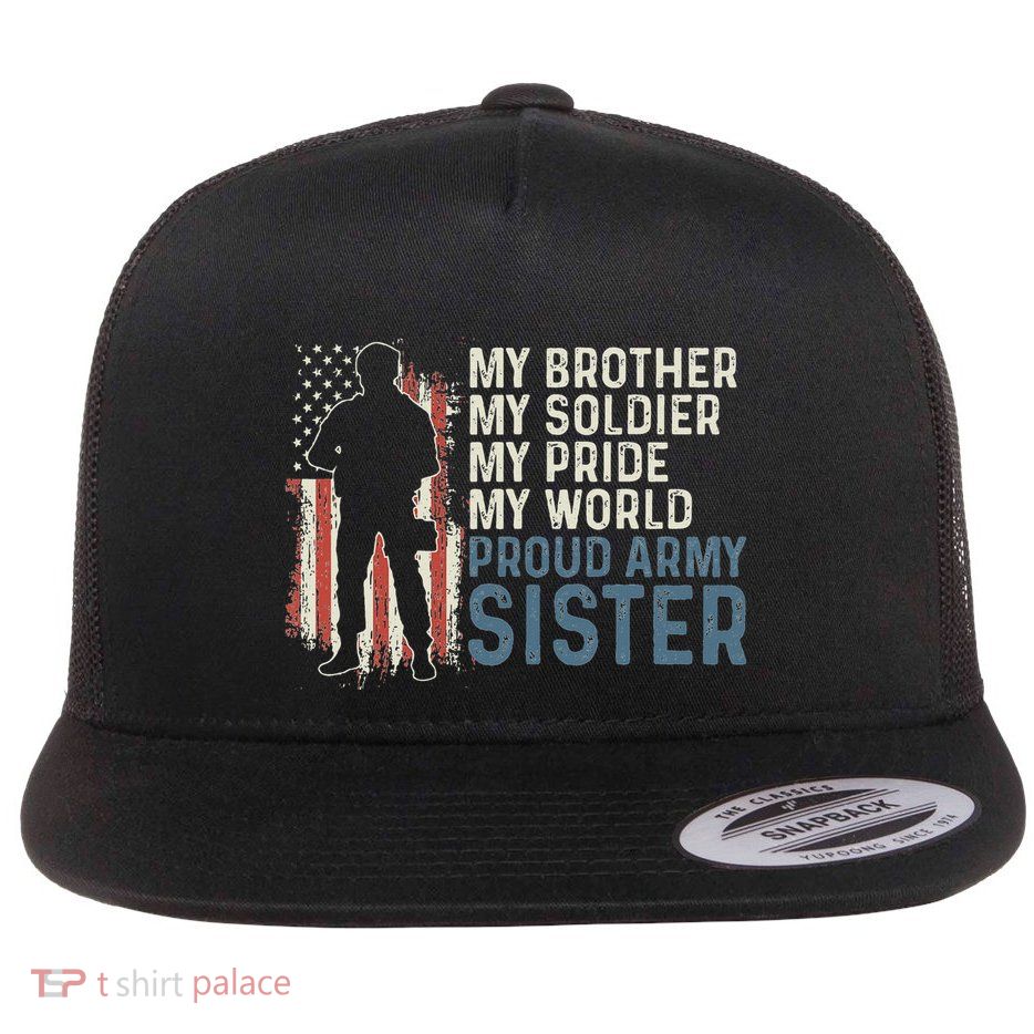 My Brother My Soldier Hero Proud Army Sister Flat Bill Trucker Hat