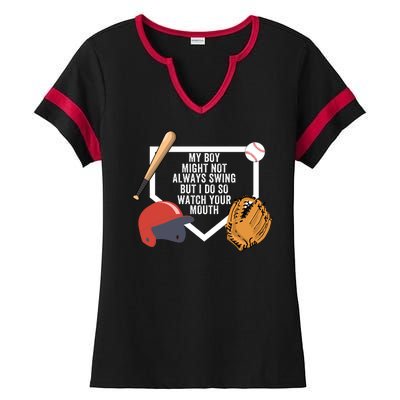 My Boy Might Not Always Swing But I Do So Watch Your Mouth Ladies Halftime Notch Neck Tee