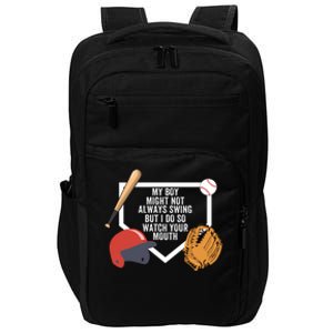 My Boy Might Not Always Swing But I Do So Watch Your Mouth Impact Tech Backpack