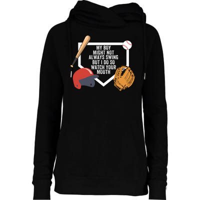 My Boy Might Not Always Swing But I Do So Watch Your Mouth Womens Funnel Neck Pullover Hood