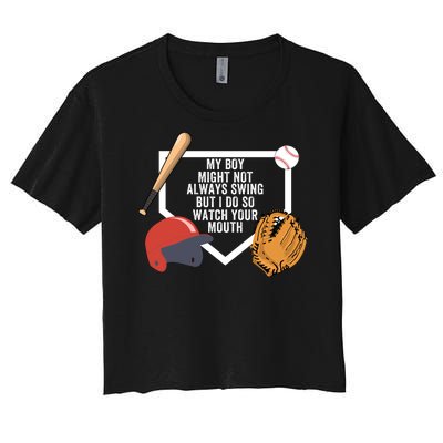 My Boy Might Not Always Swing But I Do So Watch Your Mouth Women's Crop Top Tee