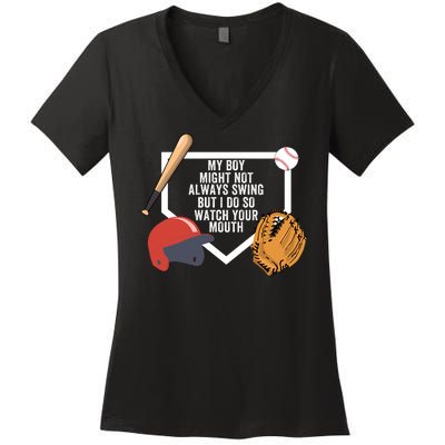 My Boy Might Not Always Swing But I Do So Watch Your Mouth Women's V-Neck T-Shirt