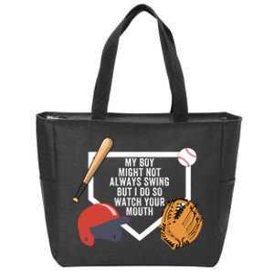 My Boy Might Not Always Swing But I Do So Watch Your Mouth Zip Tote Bag