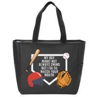 My Boy Might Not Always Swing But I Do So Watch Your Mouth Zip Tote Bag