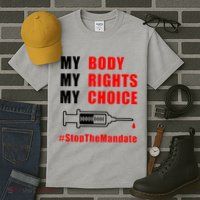 My Body My Rights My Choice Stop The Mandate Tall T-Shirt