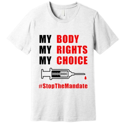 My Body My Rights My Choice Stop The Mandate Premium T-Shirt