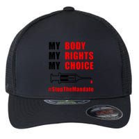 My Body My Rights My Choice Stop The Mandate Flexfit Unipanel Trucker Cap