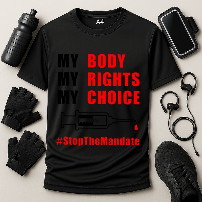My Body My Rights My Choice Stop The Mandate Cooling Performance Crew T-Shirt