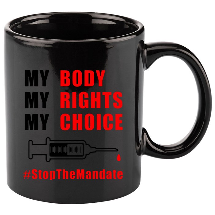 My Body My Rights My Choice Stop The Mandate 11oz C Handle Ceramic Mug