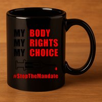 My Body My Rights My Choice Stop The Mandate 11oz C Handle Ceramic Mug