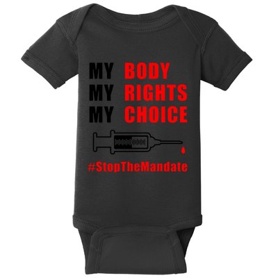 My Body My Rights My Choice Stop The Mandate Baby Bodysuit