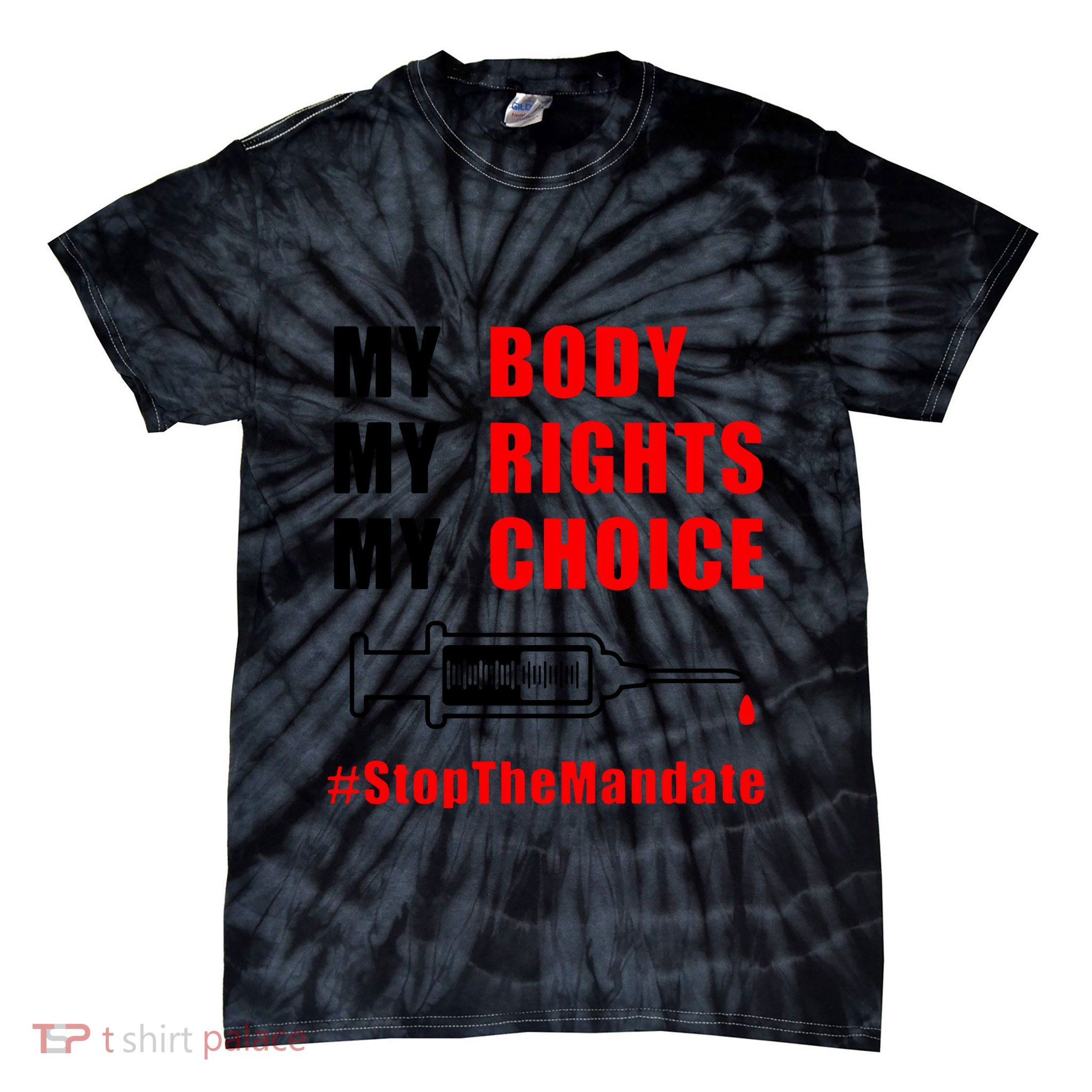 My Body My Rights My Choice Stop The Mandate Tie-Dye T-Shirt