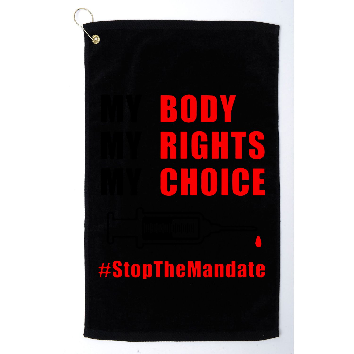 My Body My Rights My Choice Stop The Mandate Golf Towel