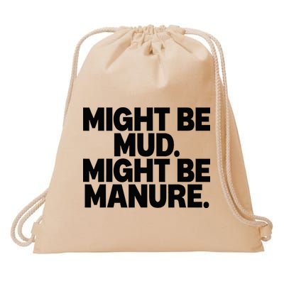 Might Be Mud Might Be Manure Funny Quote Drawstring Bag