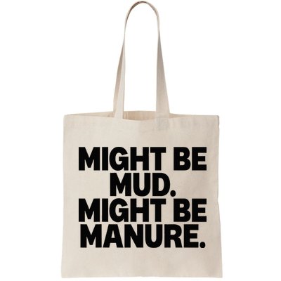 Might Be Mud Might Be Manure Funny Quote Bag