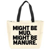 Might Be Mud Might Be Manure Funny Quote Zip Tote Bag