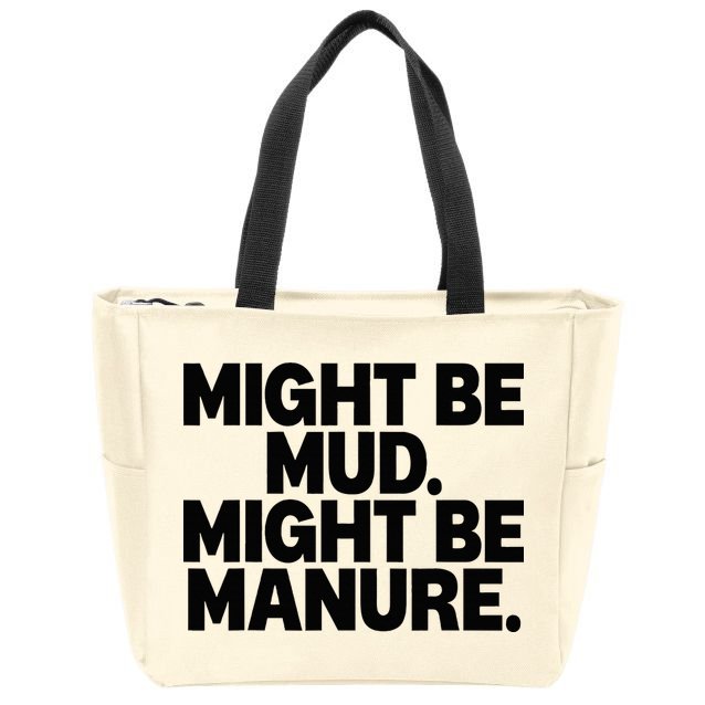 Might Be Mud Might Be Manure Funny Quote Zip Tote Bag