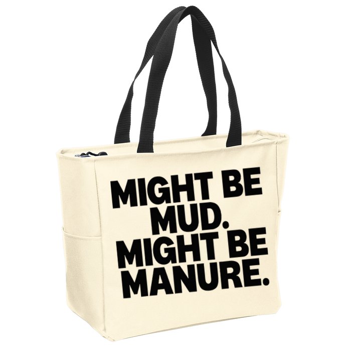 Might Be Mud Might Be Manure Funny Quote Zip Tote Bag
