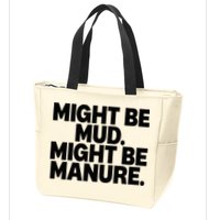 Might Be Mud Might Be Manure Funny Quote Zip Tote Bag