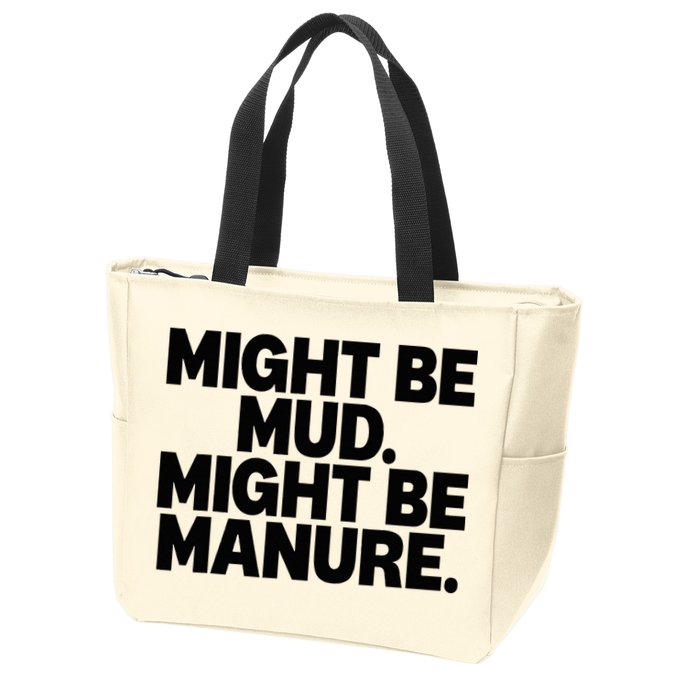 Might Be Mud Might Be Manure Funny Quote Zip Tote Bag