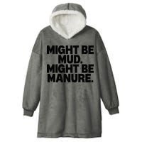 Might Be Mud Might Be Manure Funny Quote Hooded Wearable Blanket