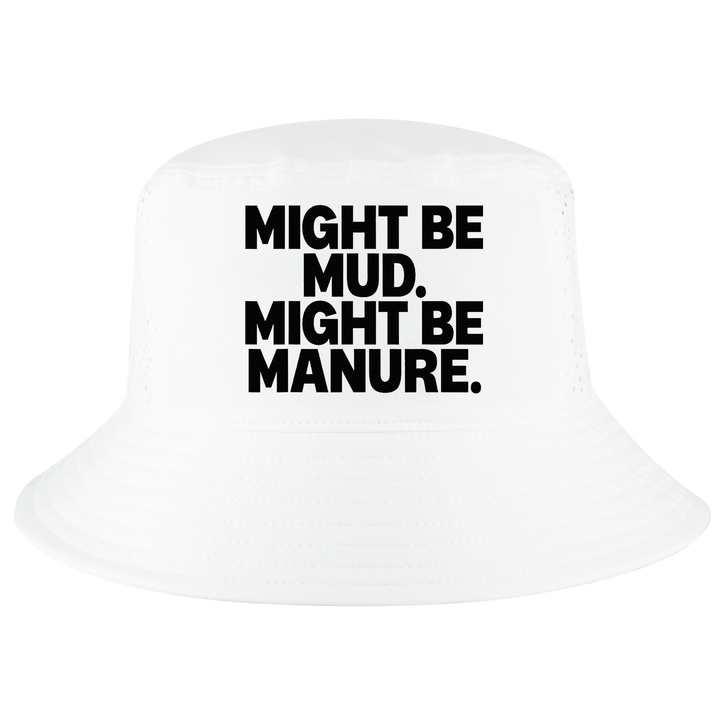 Might Be Mud Might Be Manure Funny Quote Cool Comfort Performance Bucket Hat