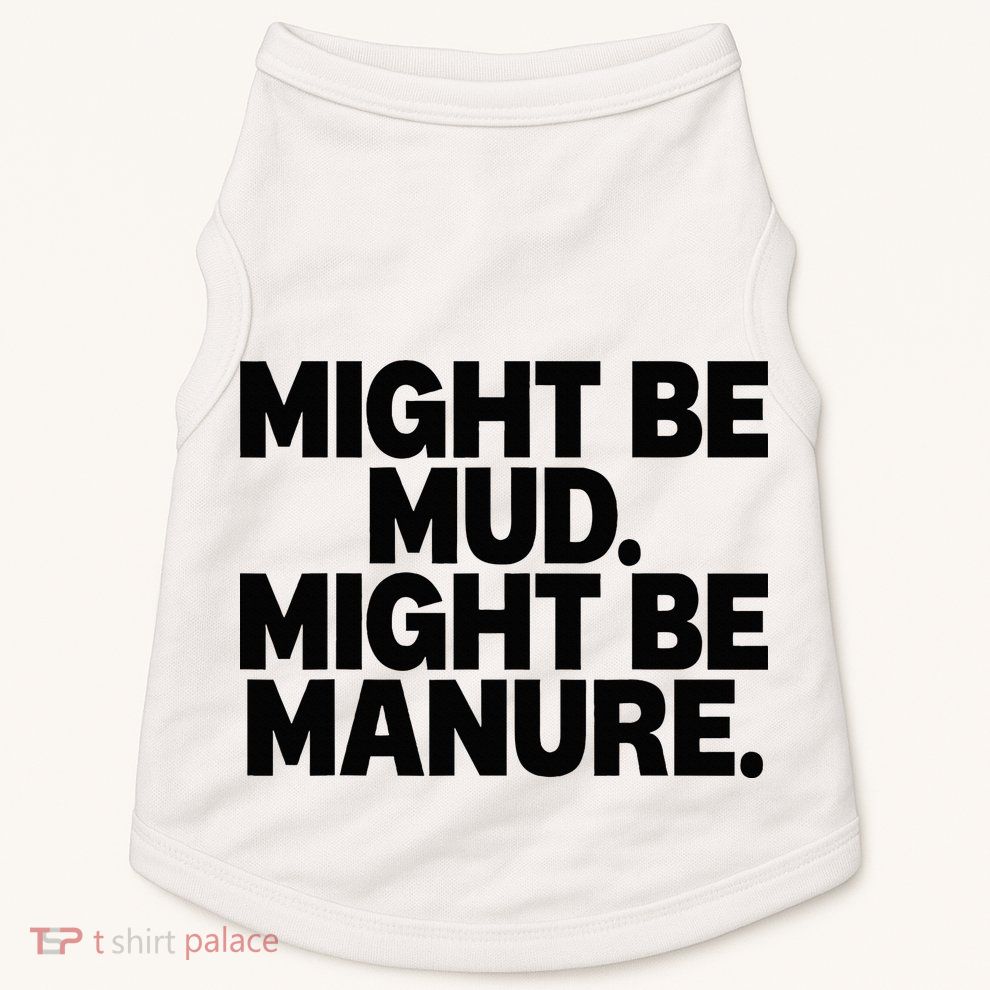 Might Be Mud Might Be Manure Funny Quote Doggie Tank