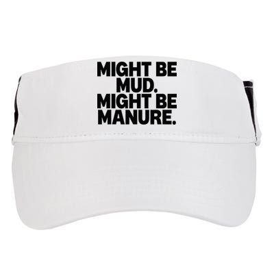 Might Be Mud Might Be Manure Funny Quote Adult Drive Performance Visor