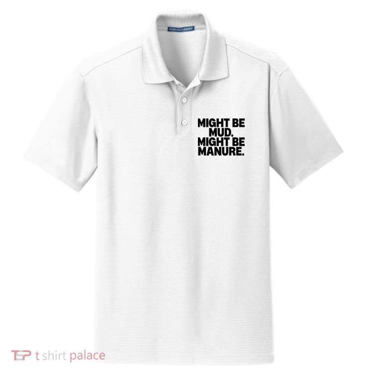 Might Be Mud Might Be Manure Funny Quote Dry Zone Grid Polo